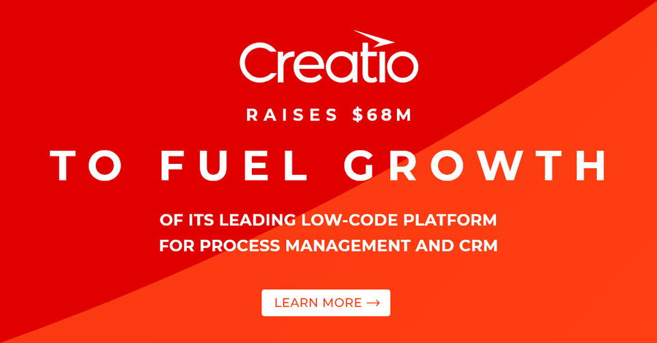 Creatio Raises $68M to Fuel Growth of its Leading Low-Code Platform for Process Management and CRM 