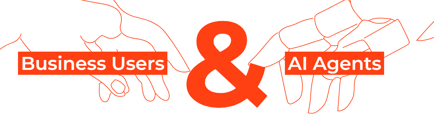 Busiess Users and AI Agents