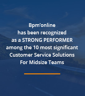 Bpm’online has been recognized as a Strong Performer among the 10 most significant Customer Service Solutions For Midsize Teams by independent research firm