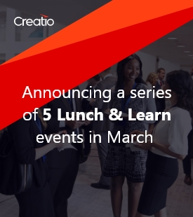 Creatio is announcing a series of five Lunch & Learn events in March