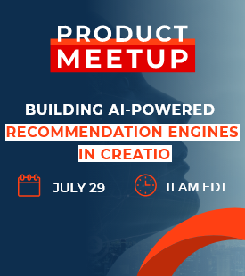 Creatio invites to an upcoming online Product Meetup on Creatio’s AI-powered recommendation engines