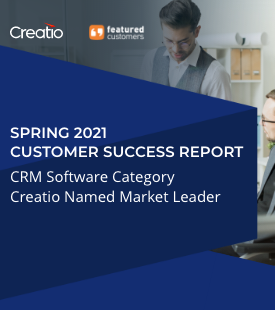 Creatio Named Market Leader in the Spring 2021 Customer Relationship Management (CRM) Software Customer Success Report