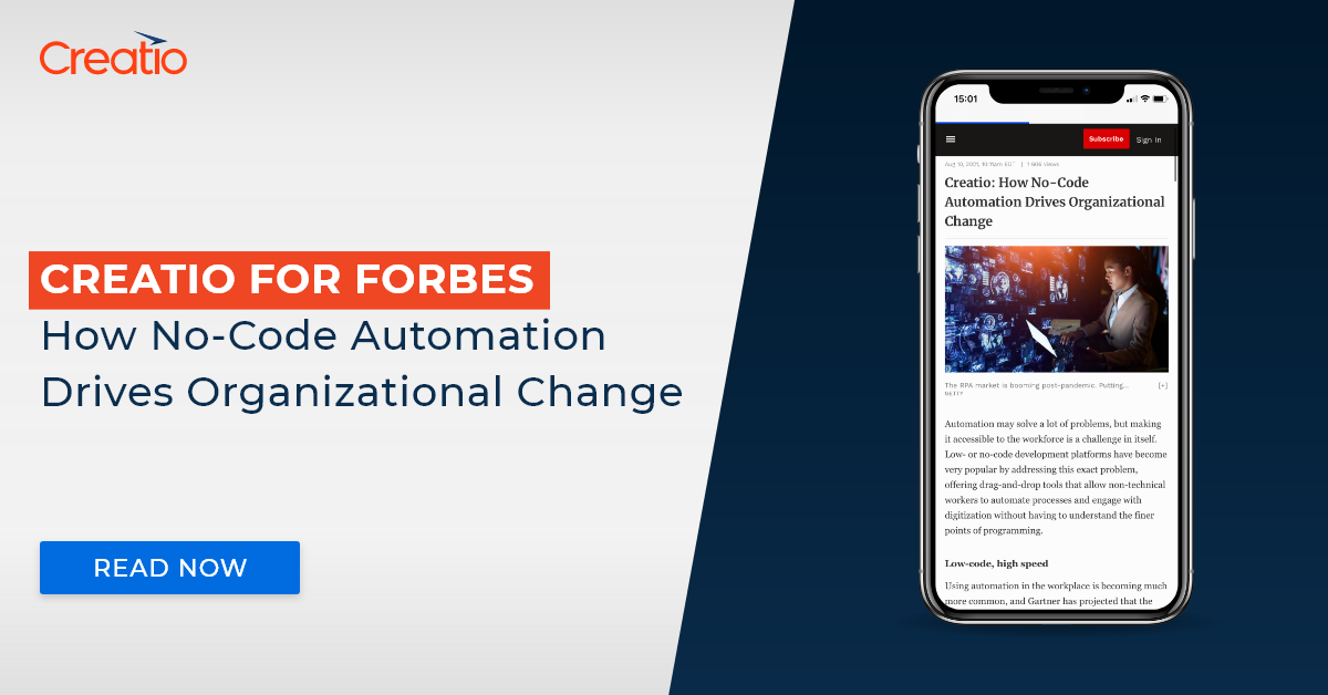CREATIO FOR FORBES: HOW NO-CODE AUTOMATION DRIVES ORGANIZATIONAL CHANGE  