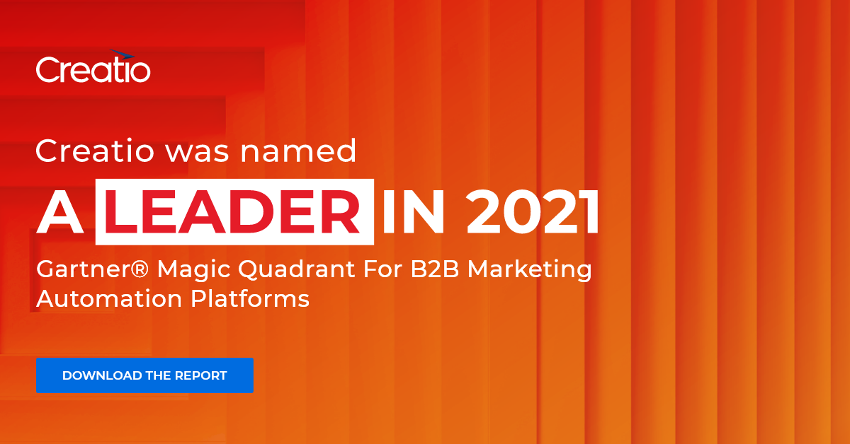 Creatio Named a Leader in the 2021 Gartner® Magic Quadrant™ for B2B Marketing Automation Platforms 