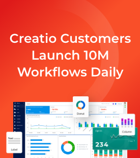 Creatio Customers Launch 10M Digital Workflows Daily