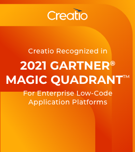 Creatio Recognized in 2021 Gartner® Magic Quadrant™ for Enterprise Low-Code Application Platforms 