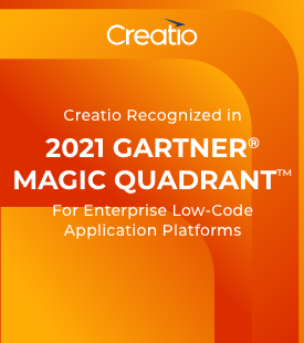 Creatio Recognized in 2021 Gartner® Magic Quadrant™ for Enterprise Low-Code Application Platforms