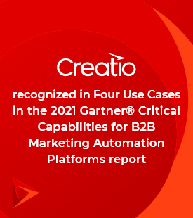 Creatio Recognized in Four Use Cases in the 2021 Gartner® Critical Capabilities for B2B Marketing Automation Platforms Report 