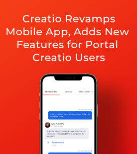 Creatio Revamps Mobile App, Adds New Features for Portal Creatio Users to Help Businesses Boost Customer Experience on the Go