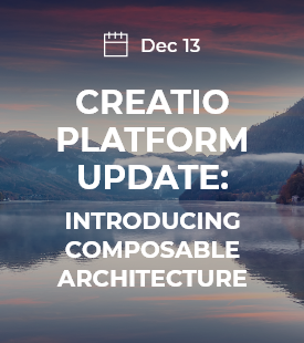 Creatio to Launch a Platform Update Introducing Composable Architecture with a Brand-new Freedom UI  