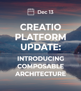 Creatio to Launch a Platform Update Introducing Composable Architecture with a Brand-new Freedom UI