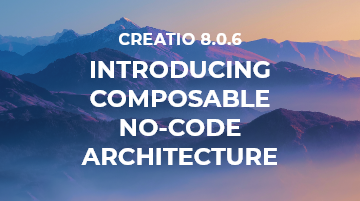 Creatio Introduces a New Release of its No-code Platform with Composable Architecture