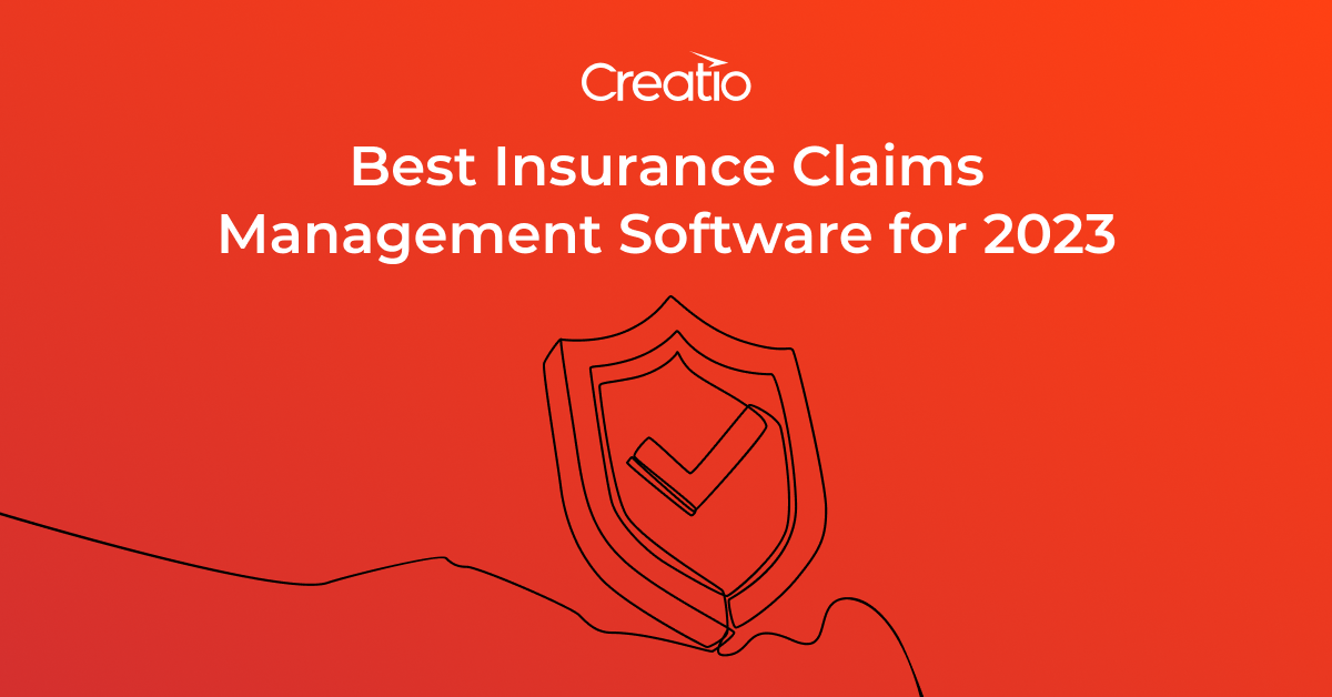 Insurance Claims Manager Best Insurance Claims Management Software for 2023 | Creatio