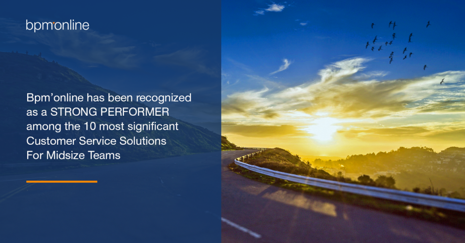 Bpm’online has been recognized as a Strong Performer among the 10 most significant Customer Service Solutions For Midsize Teams by independent research firm