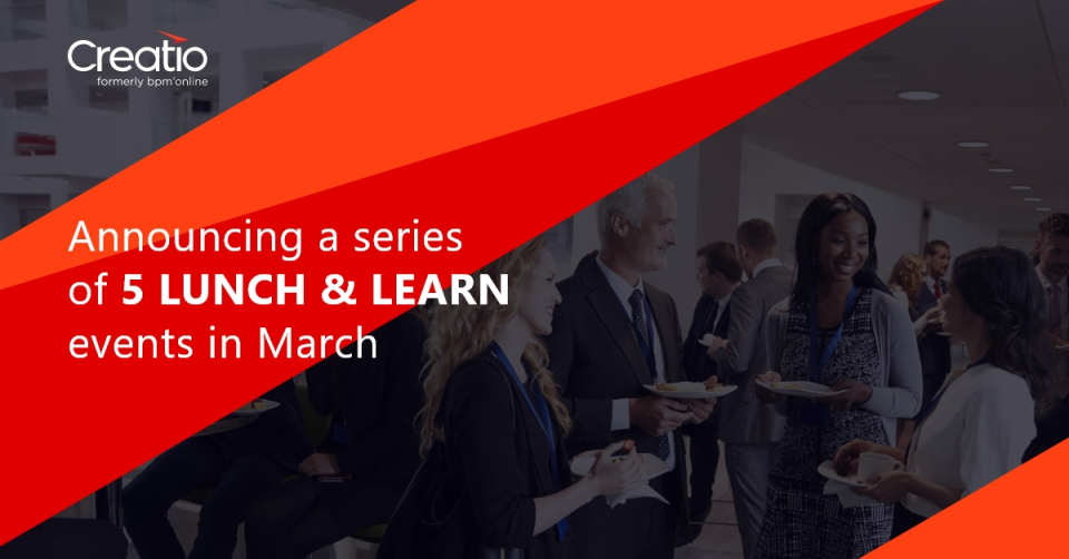 Creatio is announcing a series of five Lunch & Learn events in March