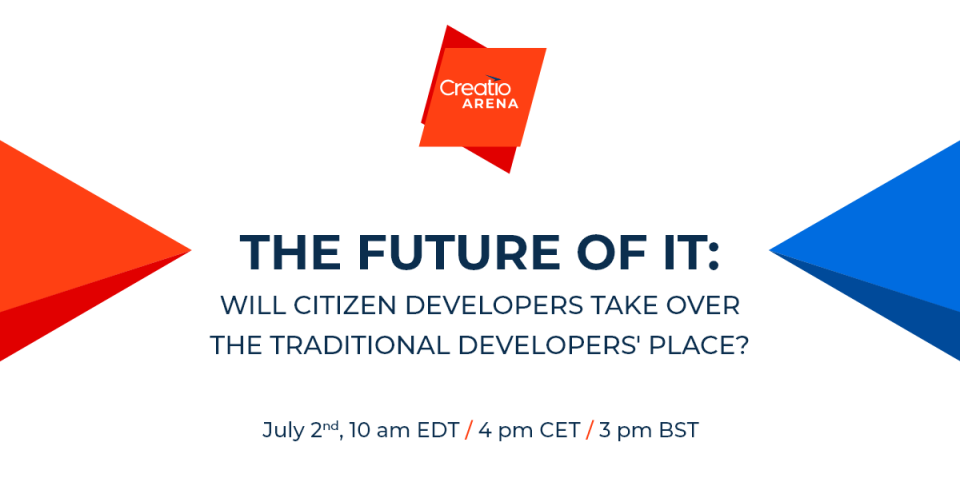 Creatio Arena on July 2nd: Will Citizen Developers Take Over the Traditional Developers' Place?