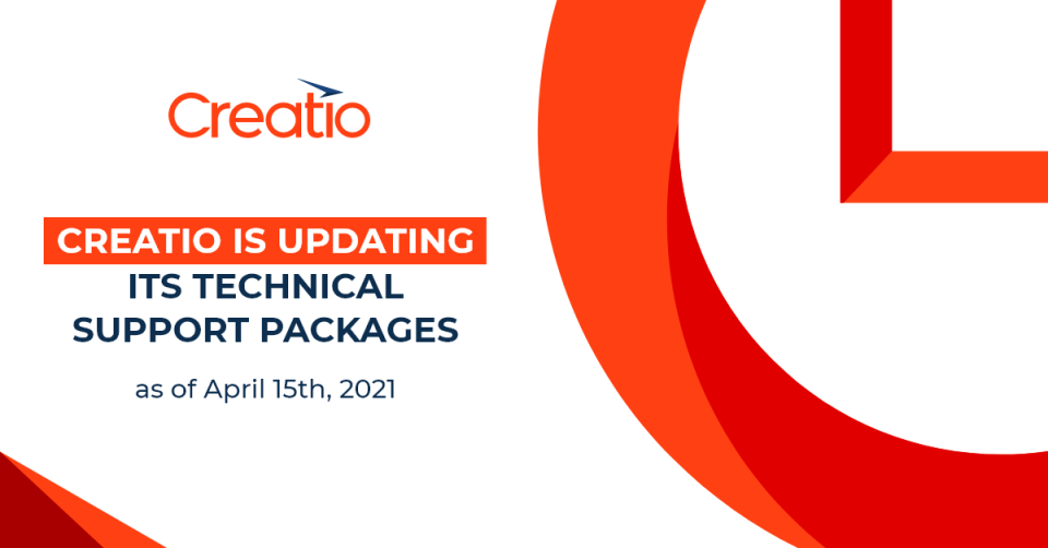 Creatio is updating its technical support packages as of April 15th, 2021 