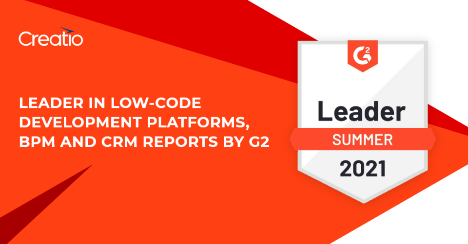 Creatio Named a Leader in the G2 Grid® Reports for Low-Code Development Platforms, Business Process Management and CRM | Summer 2021   