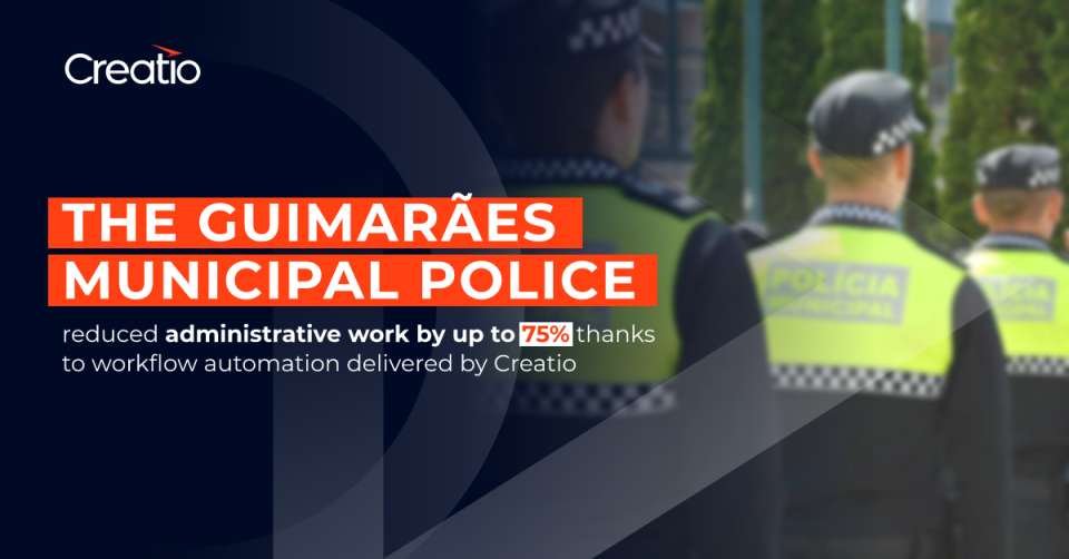 The Guimarães Municipal Police Reduced Administrative Work By Up to 75% Thanks to Workflow Automation Delivered by Creatio 