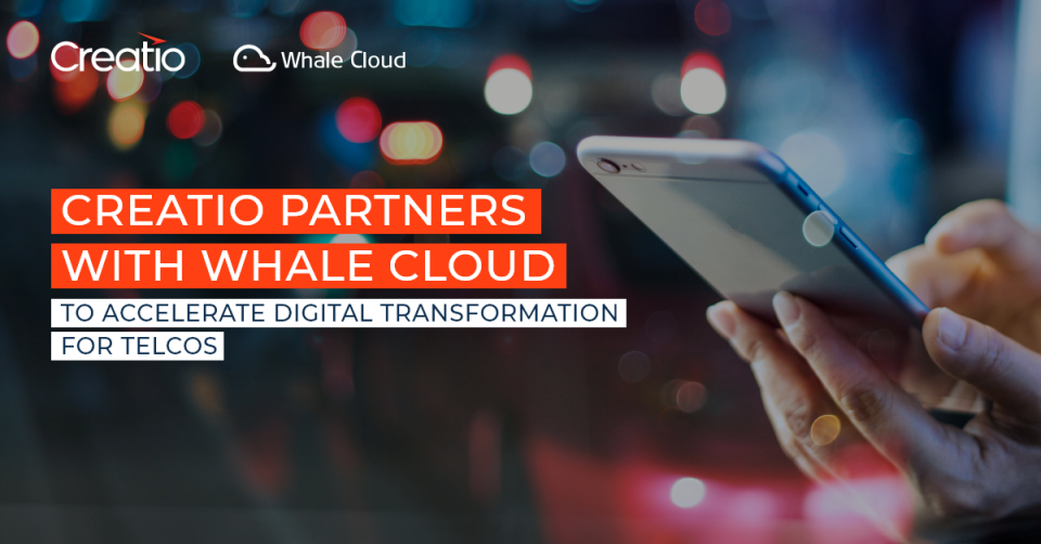 Creatio Partners with Whale Cloud to Accelerate Digital Transformation for Telcos
