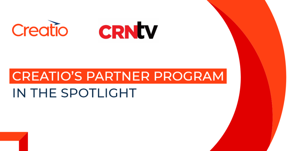 Creatio for CRNtv: We Help Partners Capitalize on the Rising Trend of No-Сode for CRM & Workflow Automation