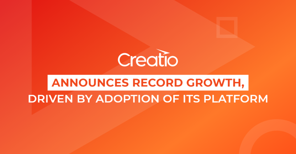 Creatio Announces Record Growth, Driven by Adoption of its Platform to Automate Industry Workflows and CRM with No-Code 