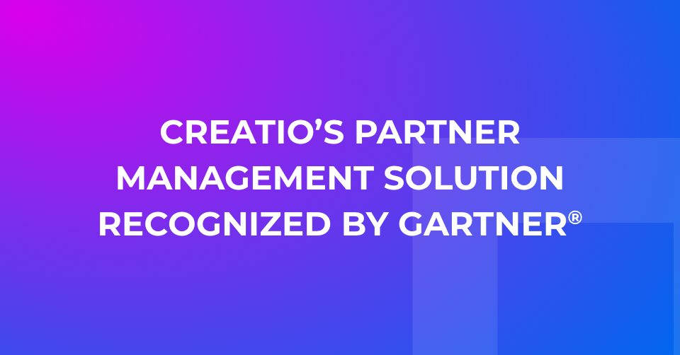 Creatio Recognized in the 2023 Gartner® Market Guide for Partner Relationship Management Applications