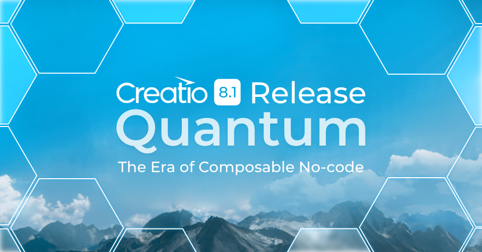 Creatio Launches the Major Quantum 8.1 Release to Supercharge Composable No-code Automation
