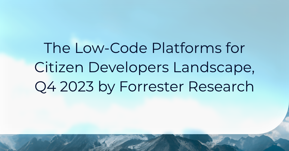 Creatio Has Been Recognized in The Low-Code Platforms for Citizen Developers Landscape, Q4 2023 by Forrester Research