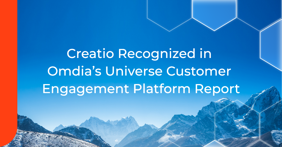 Creatio Recognized in Omdia’s Universe Customer Engagement Platform Report